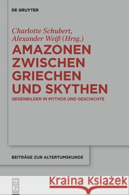 Amazonen zwischen Griechen und Skythen Alexander Weiß, Charlotte Schubert 9783110286090