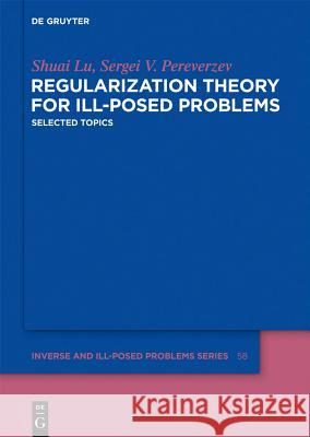 Regularization Theory for Ill-posed Problems Lu, Shuai 9783110286465