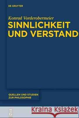 Sinnlichkeit und Verstand Konrad Vorderobermeier 9783110286908 De Gruyter