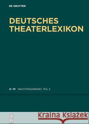 Deutsches Theater-Lexikon, Nachtragsband. Tl.2 : G - J  9783110287554 De Gruyter