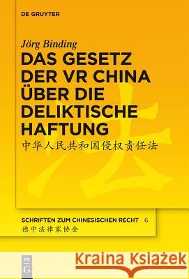 Das Gesetz Der VR China Über Die Deliktische Haftung Binding, Jörg 9783110288032 Walter de Gruyter