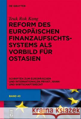 Reform Des Europäischen Finanzaufsichtssystems ALS Vorbild Für Ostasien Kang, Teuk Rok 9783110288131 Walter de Gruyter
