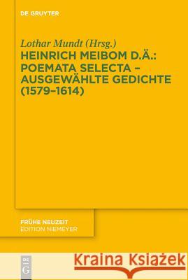 Poemata selecta - Ausgewählte Gedichte (1579-1614) Heinrich Meibom Der Ältere, Heinrich Meibom Der Ältere, Lothar Mundt 9783110288247