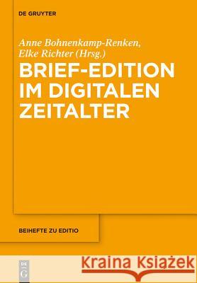 Brief-Edition im digitalen Zeitalter Anne Bohnenkamp-Renken Elke Richter 9783110289183