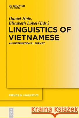 Linguistics of Vietnamese: An International Survey Daniel Hole, Elisabeth Löbel 9783110289220 De Gruyter