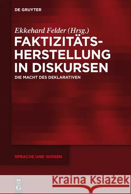 Faktizitätsherstellung in Diskursen Ekkehard Felder 9783110289732 De Gruyter