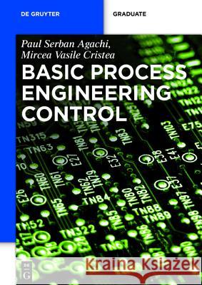 Basic Process Engineering Control Paul Serban Agachi Mircea Vasile Cristea 9783110289817 Walter de Gruyter