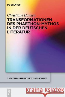 Transformationen des Phaethon-Mythos in der deutschen Literatur Christiane Hansen 9783110289862 De Gruyter