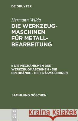 Die Mechanismen Der Werkzeugmaschinen - Die Drehbänke - Die Fräsmaschinen Wilda, Hermann 9783110290226 Walter de Gruyter