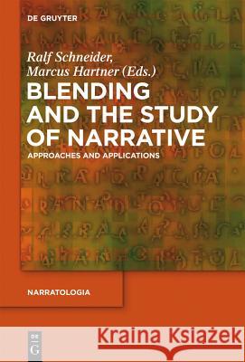 Blending and the Study of Narrative: Approaches and Applications Marcus Hartner Ralf Schneider 9783110291124 Walter de Gruyter