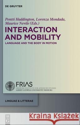 Interaction and Mobility: Language and the Body in Motion Haddington, Pentti 9783110291148 De Gruyter