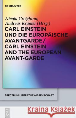 Carl Einstein und die europäische Avantgarde/Carl Einstein and the European Avant-Garde Nicola Creighton, Andreas Kramer 9783110291155