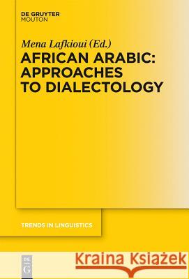 African Arabic: Approaches to Dialectology Mena Lafkioui 9783110292329 De Gruyter Mouton