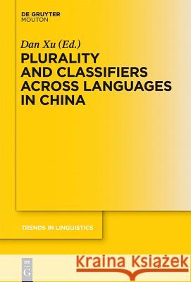 Plurality and Classifiers Across Languages in China Xu, Dan 9783110293821 Walter de Gruyter