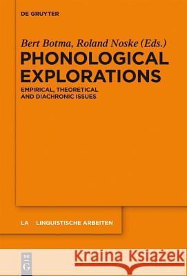 Phonological Explorations: Empirical, Theoretical and Diachronic Issues Botma, Bert 9783110295160 Walter de Gruyter