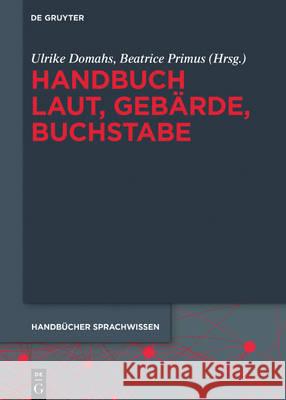 Handbuch Laut, Gebärde, Buchstabe Ulrike Domahs 9783110295696 de Gruyter