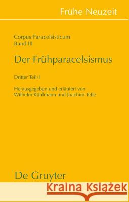 Der Frühparacelsismus / Teil 3, 2 Teile. Tl.3 Wilhelm K Joachim Telle 9783110296402 Walter de Gruyter