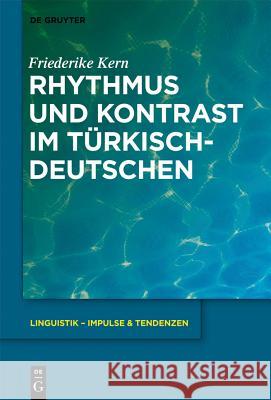 Rhythmus und Kontrast im Türkischdeutschen Friederike Kern (Bielefeld University) 9783110296495 De Gruyter