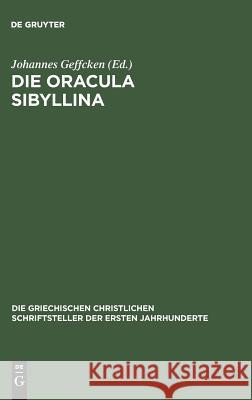 Die Oracula Sibyllina Johannes Geffcken 9783110297461 De Gruyter