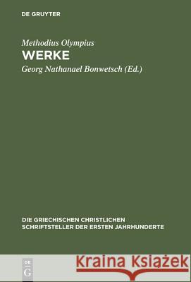 Werke Methodius Olympius, Georg Nathanael Bonwetsch 9783110297515 De Gruyter