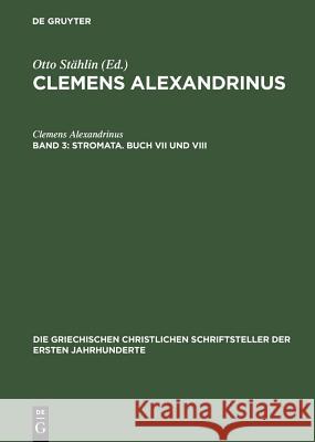 Stromata. Buch VII und VIII Clemens Alexandrinus 9783110297577