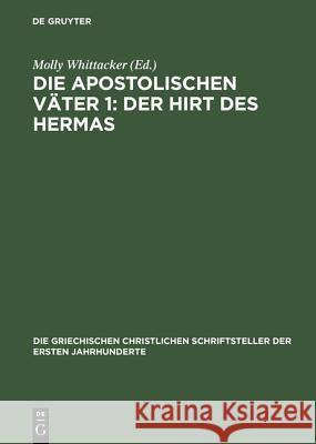 Die apostolischen Väter 1: Der Hirt des Hermas Whittacker, Molly 9783110297607 Walter de Gruyter