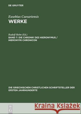 Die Chronik Des Hieronymus / Hieronymi Chronicon Rudolf Helm 9783110297621