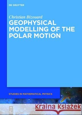 Geophysical Modelling of the Polar Motion Christian Bizouard 9783110298048 De Gruyter