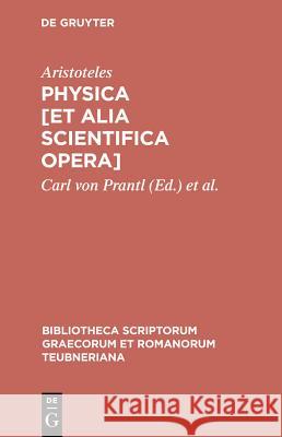 Physica [Et Alia Scientifica Opera] Aristotle, Carl Von Prantl, Et Al 9783110298147 De Gruyter