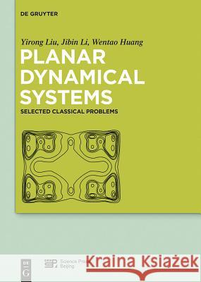 Planar Dynamical Systems: Selected Classical Problems Liu, Yirong 9783110298291
