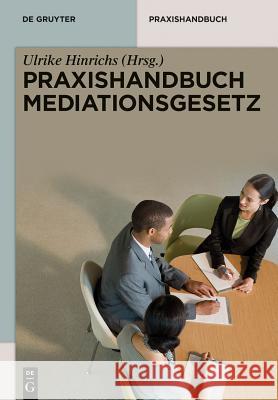Praxishandbuch Mediationsgesetz Ulrike Hinrichs 9783110298758 De Gruyter