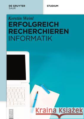 Erfolgreich recherchieren - Informatik Weinl, Kerstin 9783110298949 De Gruyter