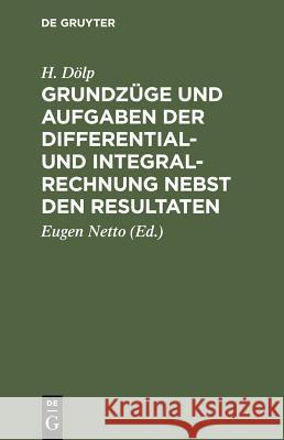 Grundzüge Und Aufgaben Der Differential- Und Integralrechnung Nebst Den Resultaten Dölp, H. 9783110299281 Walter de Gruyter