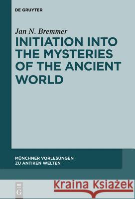 Initiation Into the Mysteries of the Ancient World Bremmer, Jan N. 9783110299298 De Gruyter