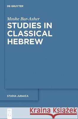 Studies in Classical Hebrew Moshe Bar-Asher 9783110300246 Walter de Gruyter
