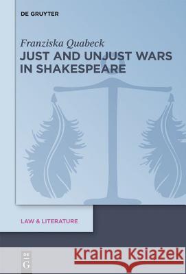 Just and Unjust Wars in Shakespeare Franziska Quabeck 9783110301052 Walter de Gruyter