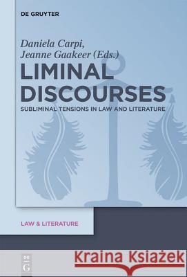 Liminal Discourses: Subliminal Tensions in Law and Literature  9783110301069 Walter de Gruyter