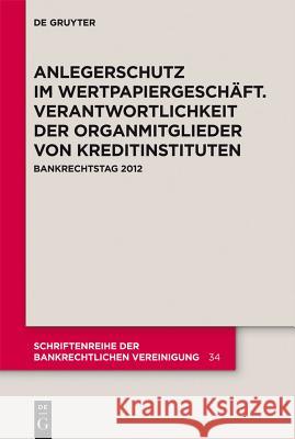 Anlegerschutz im Wertpapiergeschäft. Verantwortlichkeit der Organmitglieder von Kreditinstituten No Contributor 9783110301724 De Gruyter