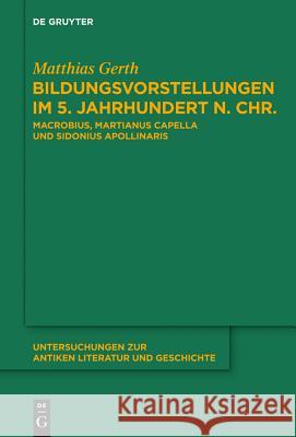 Bildungsvorstellungen im 5. Jahrhundert n. Chr. Matthias Gerth 9783110301977 De Gruyter