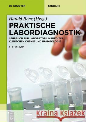 Praktische Labordiagnostik : Lehrbuch zur Laboratoriumsmedizin, klinischen Chemie und Hämatologie  9783110302738 De Gruyter