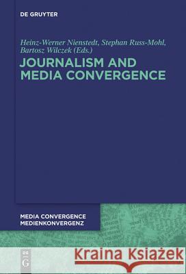 Journalism and Media Convergence Nienstedt, Heinz-Werner 9783110302882 Walter de Gruyter