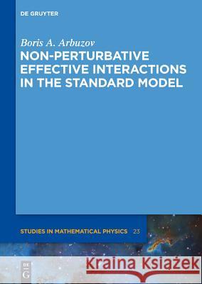 Non-Perturbative Effective Interactions in the Standard Model Arbuzov, Boris a. 9783110302929 De Gruyter