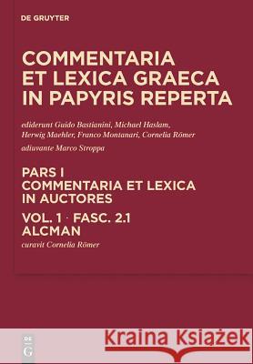 Commentaria et lexica in auctores. Aeschines - Bacchylides (Pars I. Volume 1. Fasc. 2.1)  - Alcman Cornelia R 9783110302967 Walter de Gruyter