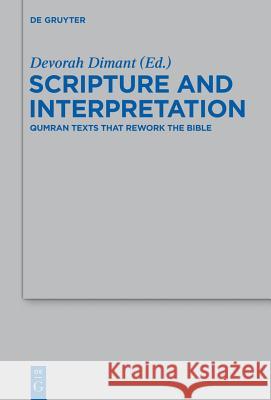 Scripture and Interpretation: Qumran Texts That Rework the Bible Feldman, Ariel 9783110302981