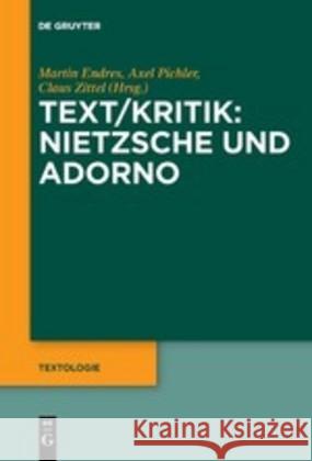 Text/Kritik: Nietzsche und Adorno Martin Endres Axel Pichler Claus Zittel 9783110303834 Walter de Gruyter