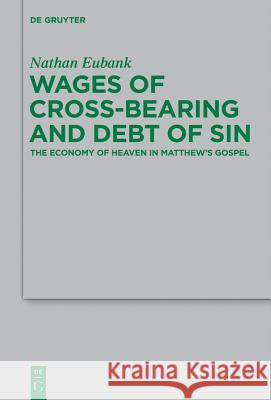 Wages of Cross-Bearing and Debt of Sin Eubank, Nathan 9783110303841