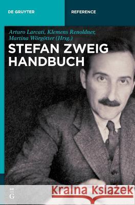 Stefan-Zweig-Handbuch Arturo Larcati, Klemens Renoldner, Martina Wörgötter 9783110303889 de Gruyter
