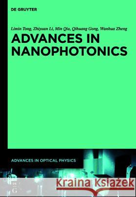 Advances in Nanophotonics Qihuang Gong, Zhi Li, Limin Tong, Yipei Wang, Yufei Wang, Wanhua Zheng, Shanghai Jiao Tong University Press 9783110304312