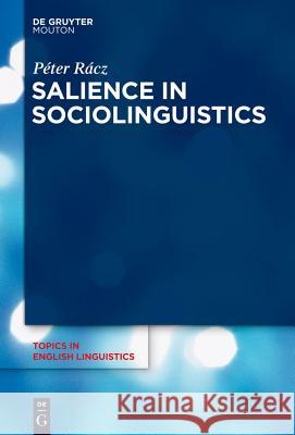 Salience in Sociolinguistics: A Quantitative Approach Peter Racz 9783110304329