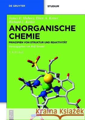 Anorganische Chemie : Prinzipien von Struktur und Reaktivität Huheey, James; Keiter, Ellen; Keiter, Richard 9783110304336